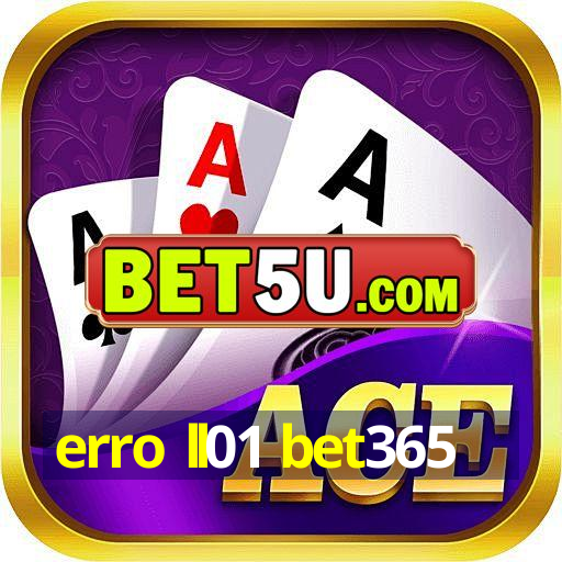 erro ll01 bet365